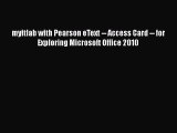 FREE PDF myitlab with Pearson eText -- Access Card -- for Exploring Microsoft Office 2010#