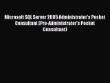 FREE PDF Microsoft SQL Server 2005 Administrator's Pocket Consultant (Pro-Administrator's Pocket