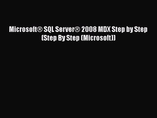 Free [PDF] Downlaod Microsoft® SQL Server® 2008 MDX Step by Step (Step By Step (Microsoft))#