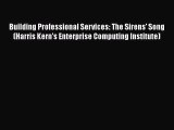 READ book  Building Professional Services: The Sirens' Song (Harris Kern's Enterprise Computing