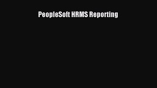 DOWNLOAD FREE E-books  PeopleSoft HRMS Reporting  Full Ebook Online Free