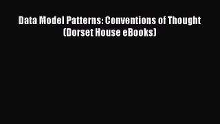 DOWNLOAD FREE E-books  Data Model Patterns: Conventions of Thought (Dorset House eBooks)  Full