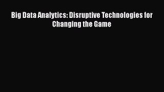 READ FREE FULL EBOOK DOWNLOAD  Big Data Analytics: Disruptive Technologies for Changing the