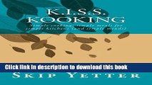 Download KISS Kooking: Simple cooking, simple meals for simple kitchens (and simple minds) Free