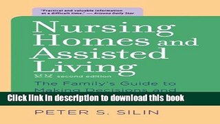 Read Nursing Homes and Assisted Living: The Family s Guide to Making Decisions and Getting Good