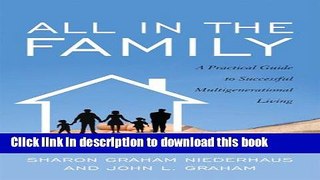 Read All in the Family: A Practical Guide to Successful Multigenerational Living Ebook Online