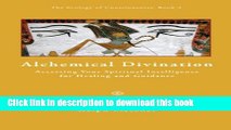 Read Alchemical Divination: Accessing your spiritual intelligence for healing and guidance (The