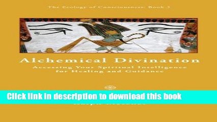 Read Alchemical Divination: Accessing your spiritual intelligence for healing and guidance (The