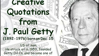 Creative Quotations from J. Paul Getty for Dec 15