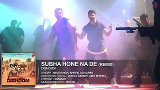 SUBHA HONE NA DE REMIX Audio Song - DISHOOM - John Abraham, Varun Dhawan, Jacqueline Fernandez