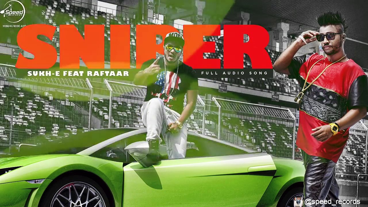 Sniper (Full Audio Song) _ Muzical Doctorz Sukhe Feat Raftaar _ Punjabi Song _ Speed Records