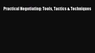 Free Full [PDF] Downlaod  Practical Negotiating: Tools Tactics & Techniques  Full Ebook Online