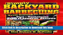 Read Simply BACKYARD BARBECUING From Grilling to Smoking: Tips, Techniques, 200 Flavorful Recipes