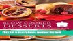 Read Slow Cooker Desserts: Hot, Easy, and Delicious Custards, Cobblers, Souffles, Pies, Cakes, and