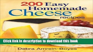 Read 200 Easy Homemade Cheese Recipes: From Cheddar and Brie to Butter and Yogurt  Ebook Online