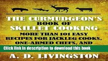 Read Curmudgeon s Book of Skillet Cooking: More Than 101 Easy Recipes For Jackleg Cooks, One-Armed