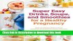 Read Super Easy Drinks, Soups, and Smoothies for a Healthy Pregnancy: Quick and Delicious