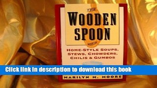 Read The Wooden Spoon Book of Home-Style Soups, Stews, Chowders, Chilis and Gumbos: Favorite