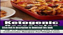Read Ketogenic Casseroles: Top 35 Mouthwatering Low Carb Casseroles Recipes For Weight Loss  Ebook