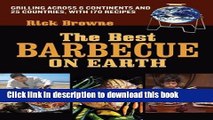 Read The Best Barbecue on Earth: Grilling Across 6 Continents and 25 Countries, with 170 Recipes