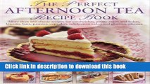 Read The Perfect Afternoon Tea Recipe Book: More than 160 classic recipes for sandwiches, pretty