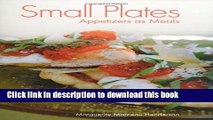 Read Small Plates: Appetizers as Meals  Ebook Free