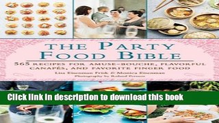 Read The Party Food Bible: 565 Recipes for Amuse-Bouches, Flavorful CanapÃ©s, and Festive Finger