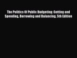 Enjoyed read The Politics Of Public Budgeting: Getting and Spending Borrowing and Balancing
