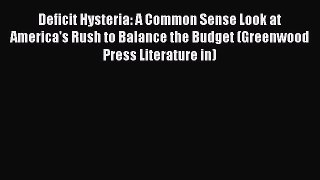 Enjoyed read Deficit Hysteria: A Common Sense Look at America's Rush to Balance the Budget