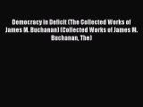 Download now Democracy in Deficit (The Collected Works of James M. Buchanan) (Collected Works