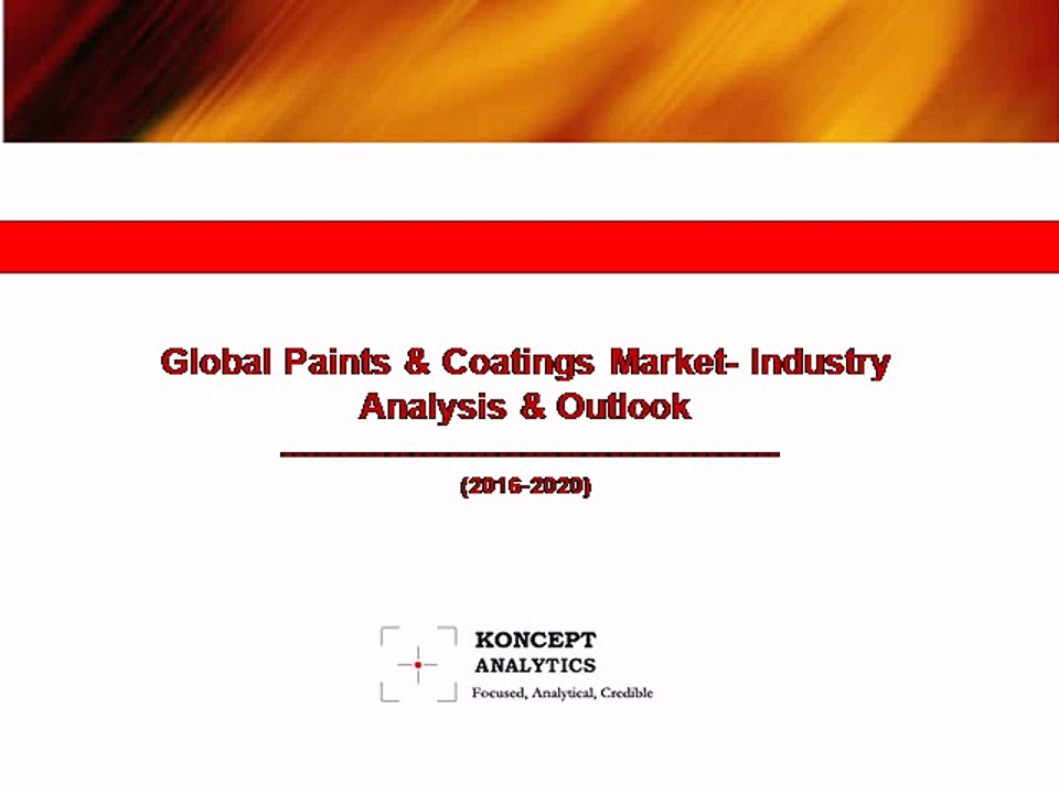Global Paints & Coatings Market: Industry Analysis & Outlook (2016-2020) - New Report by Koncept Analytics
