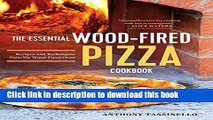 Read The Essential Wood Fired Pizza Cookbook: Recipes and Techniques From My Wood Fired Oven