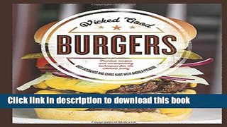 Read Wicked Good Burgers: Fearless Recipes and Uncompromising Techniques for the Ultimate Patty
