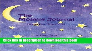 Download The Mommy Journal: Letters To Your Child  PDF Free
