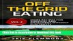 Read Off the Grid Eating: More Recipes for Survival and Enjoyment (Prepper s Kitchen) (Volume 2)