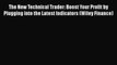 Read hereThe New Technical Trader: Boost Your Profit by Plugging into the Latest Indicators