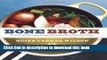 Download Bone Broth: 101 Essential Recipes   Age-Old Remedies to Heal Your Body  PDF Online