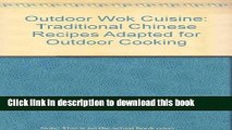 Read Outdoor Wok Cuisine: Traditional Chinese Recipes Adapted for Outdoor Cooking  Ebook Free