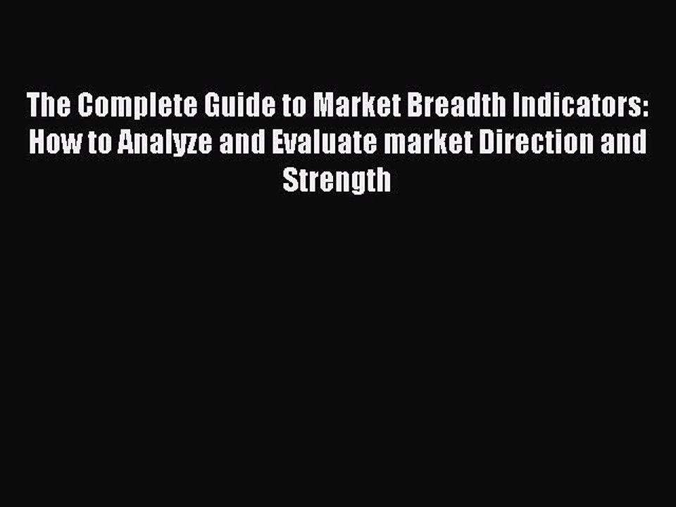 DOWNLOAD FREE E-books  The Complete Guide to Market Breadth Indicators: How to Analyze and