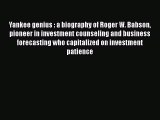 Free Full [PDF] Downlaod  Yankee genius : a biography of Roger W. Babson pioneer in investment