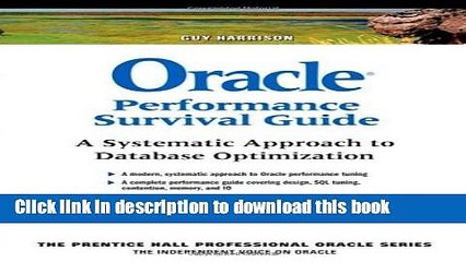 Download Oracle Performance Survival Guide: A Systematic Approach to Database Optimization 1st