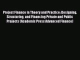 READ book  Project Finance in Theory and Practice: Designing Structuring and Financing Private