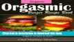 Read Orgasmic Burger Recipes: Organic Burger Recipes   More  Ebook Free