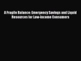 Popular book A Fragile Balance: Emergency Savings and Liquid Resources for Low-Income Consumers