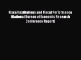 For you Fiscal Institutions and Fiscal Performance (National Bureau of Economic Research Conference
