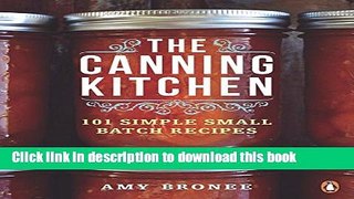 Read The Canning Kitchen: 101 Simple Small Batch Recipes  PDF Online
