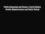 Read herePublic Budgeting and Finance Fourth Edition (Public Administration and Public Policy)