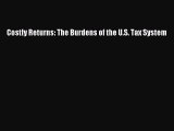FREE PDF Costly Returns: The Burdens of the U.S. Tax System#  DOWNLOAD ONLINE