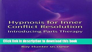 Download Hypnosis for Inner Conflict Resolution: Introducing Parts Therapy  Ebook Online