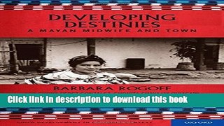 Read Developing Destinies: A Mayan Midwife and Town (Child Development in Cultural Context)  Ebook